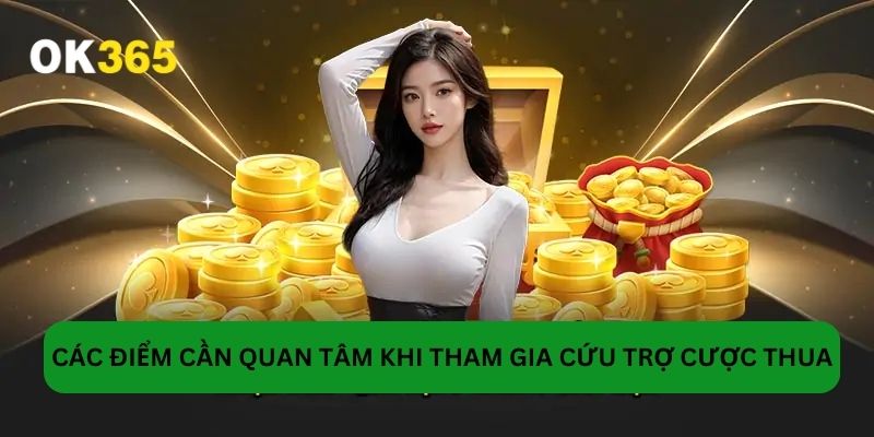 Các điểm cần quan tâm khi tham gia cứu trợ cược thua