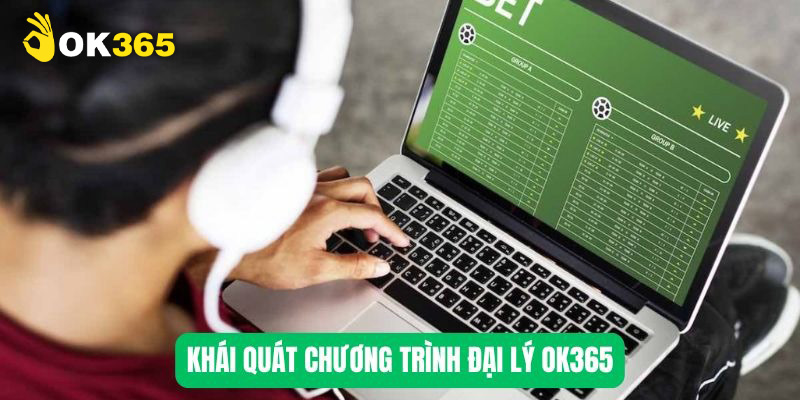 Đại lý OK365 cơ hội kiếm tiền không giới hạn