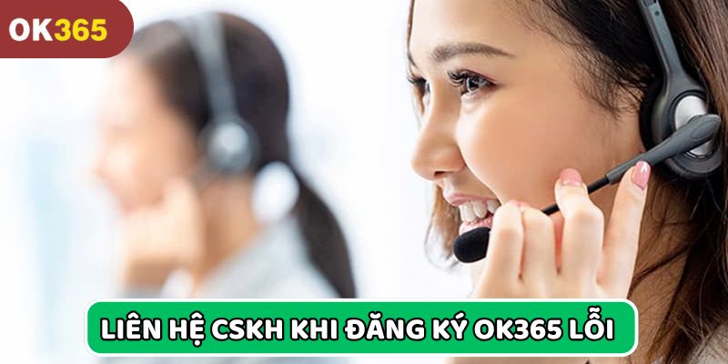Gọi tư vấn để giải quyết khi tạo nick OK365 gặp lỗi